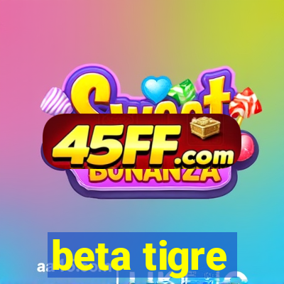 beta tigre